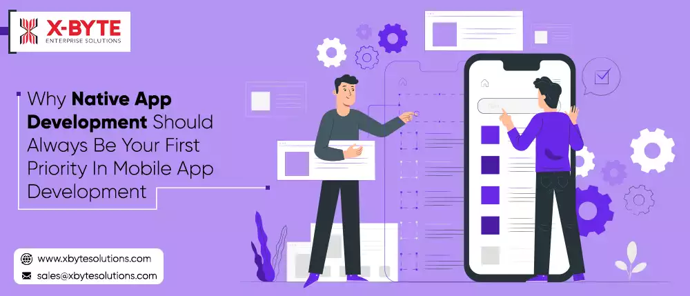 Why Native App App Development Should Always Be Your First Priority In Mobile App Development